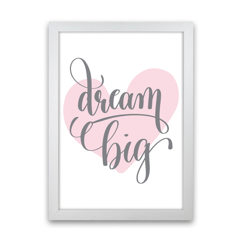 Dream Big Pink Heart Framed Nursey Wall Art Print White Grain