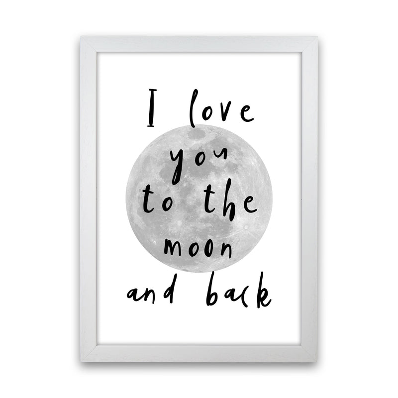 I Love You To The Moon And Back Black Framed Typography Wall Art Print White Grain