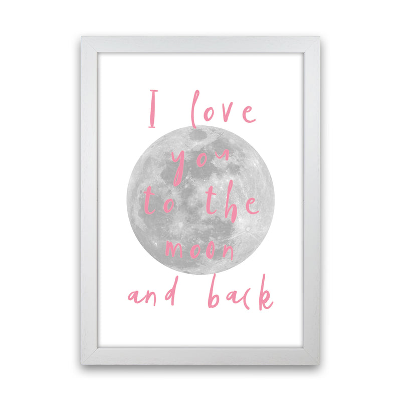 I Love You To The Moon And Back Pink Framed Typography Wall Art Print White Grain