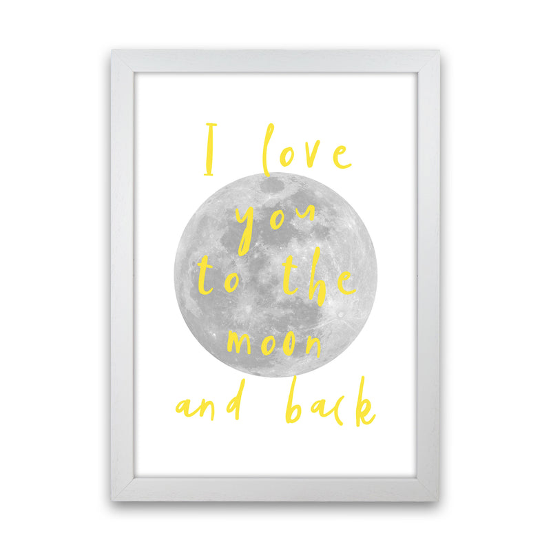 I Love You To The Moon And Back Yellow Framed Typography Wall Art Print White Grain