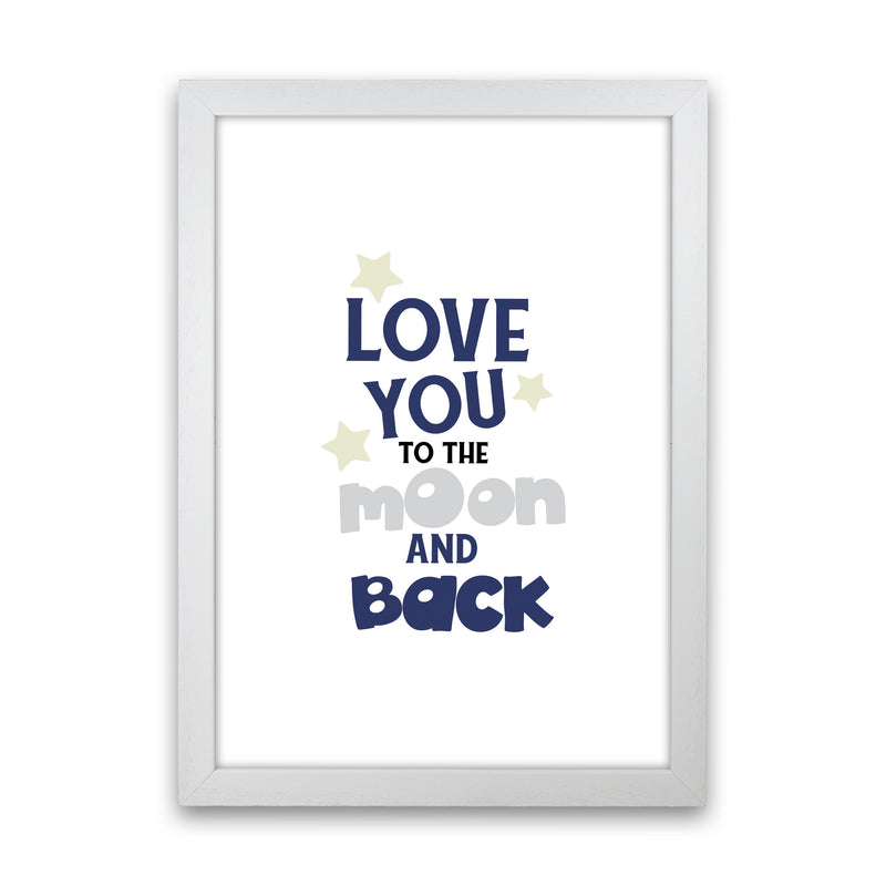 Love You To The Moon And Back Framed Typography Wall Art Print White Grain