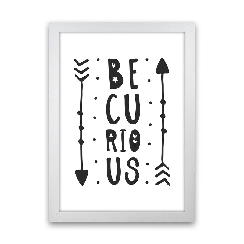 Be Curious Black Framed Typography Wall Art Print White Grain