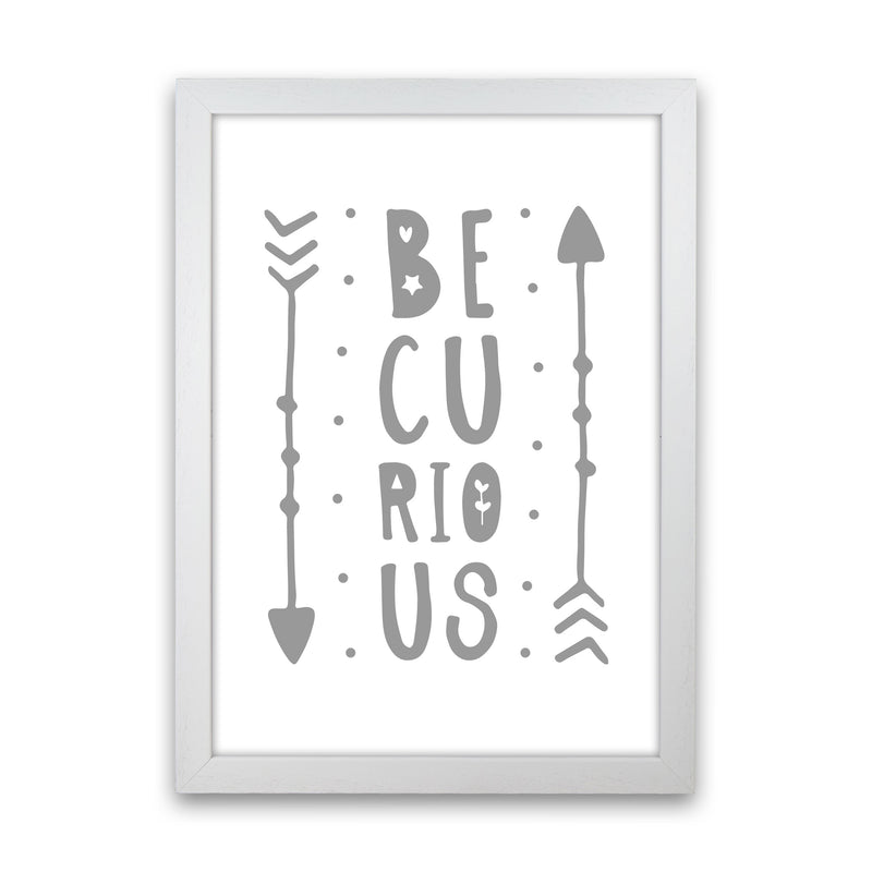 Be Curious Grey Framed Typography Wall Art Print White Grain