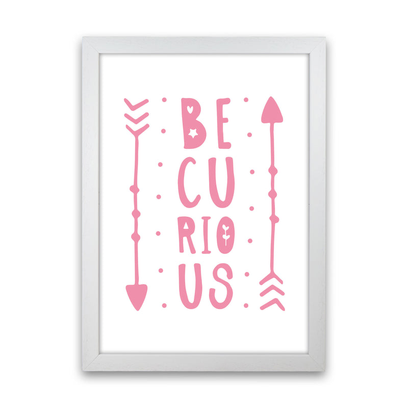 Be Curious Pink Framed Typography Wall Art Print White Grain