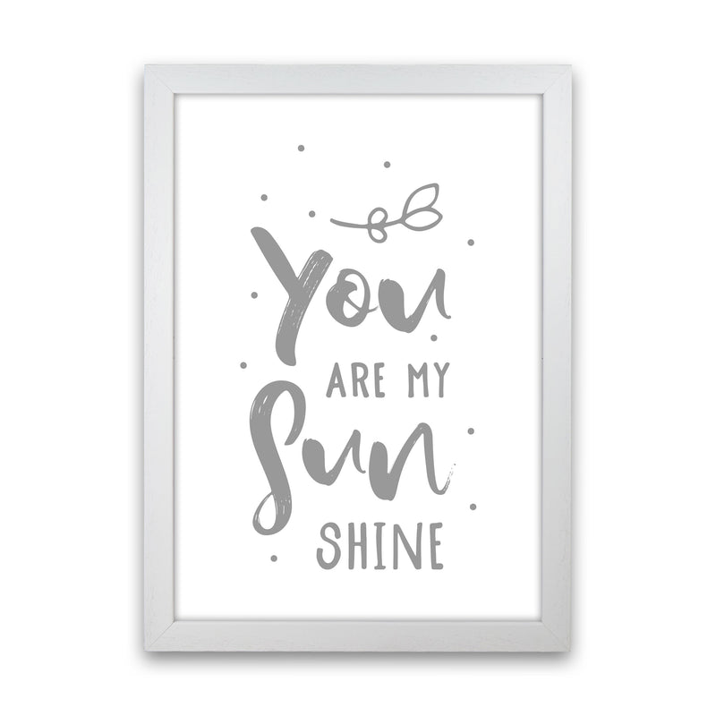 You Are My Sunshine Grey Modern Print White Grain