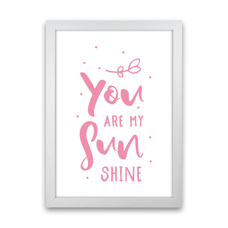 You Are My Sunshine Pink Modern Print White Grain