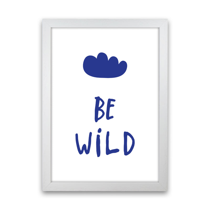 Be Wild Navy Framed Typography Wall Art Print White Grain