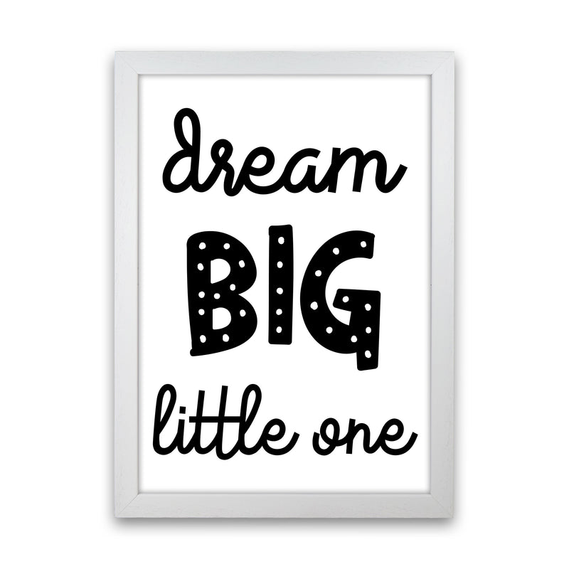 Dream Big Little One Black Framed Nursey Wall Art Print White Grain