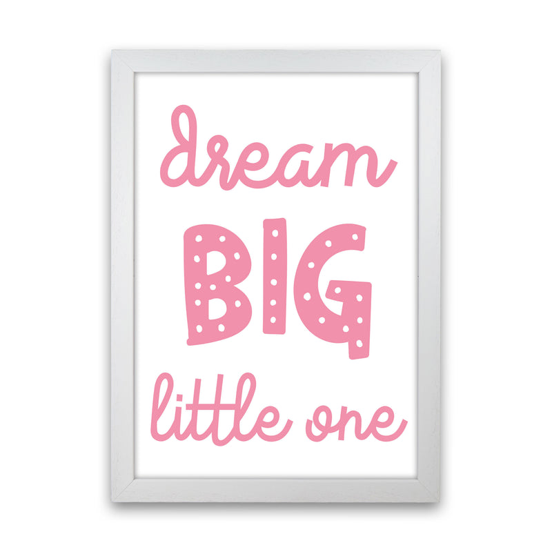 Dream Big Little One Pink Framed Nursey Wall Art Print White Grain