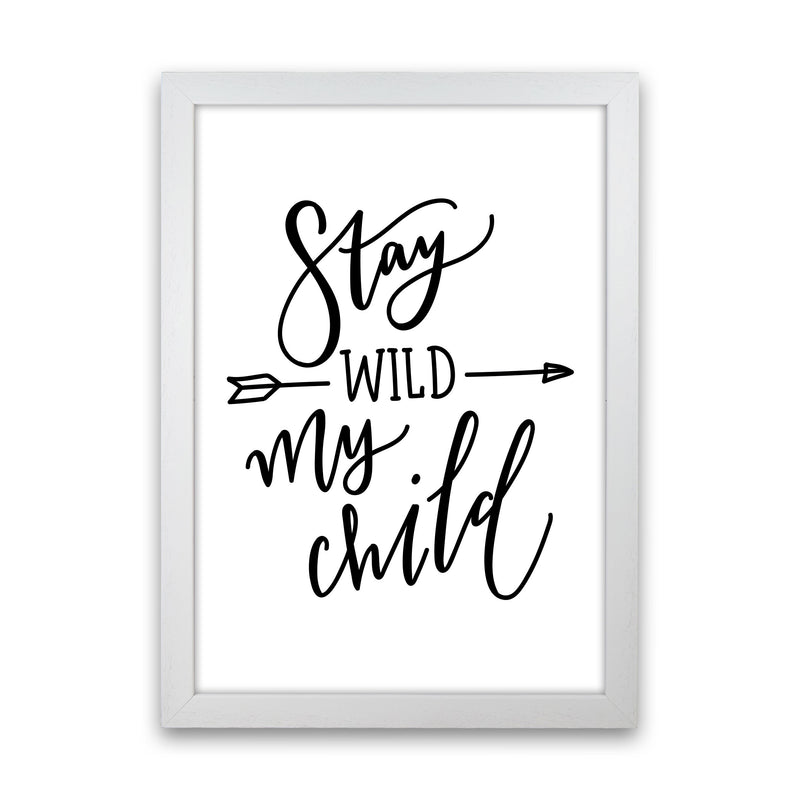 Stay Wild My Child Modern Print White Grain