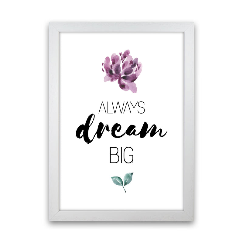 Always Dream Big Purple Floral Framed Typography Wall Art Print White Grain