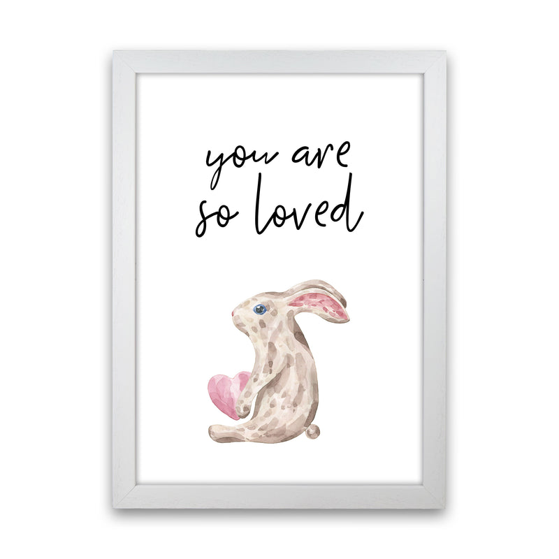 Bunny You Are So Loved Framed Nursey Wall Art Print White Grain