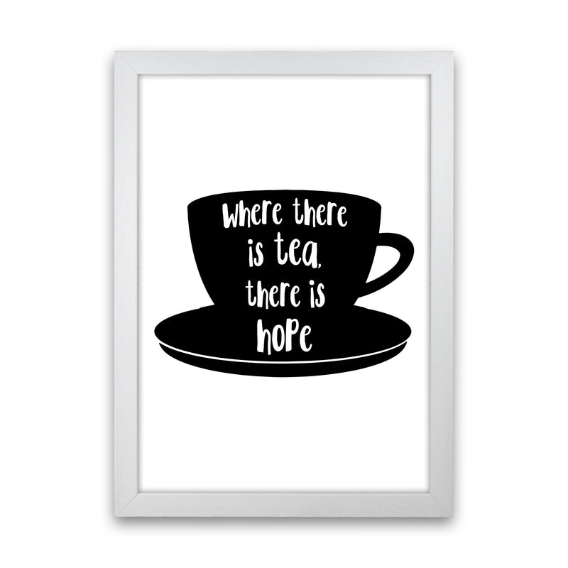 Where There Is Tea There Is Hope Modern Print, Framed Kitchen Wall Art White Grain
