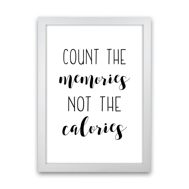 Count The Memories Not The Calories Framed Typography Wall Art Print White Grain
