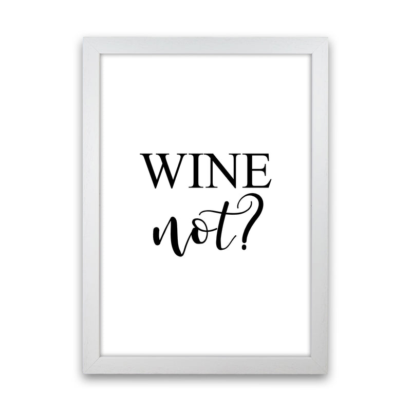 Wine Not? Modern Print, Framed Kitchen Wall Art White Grain