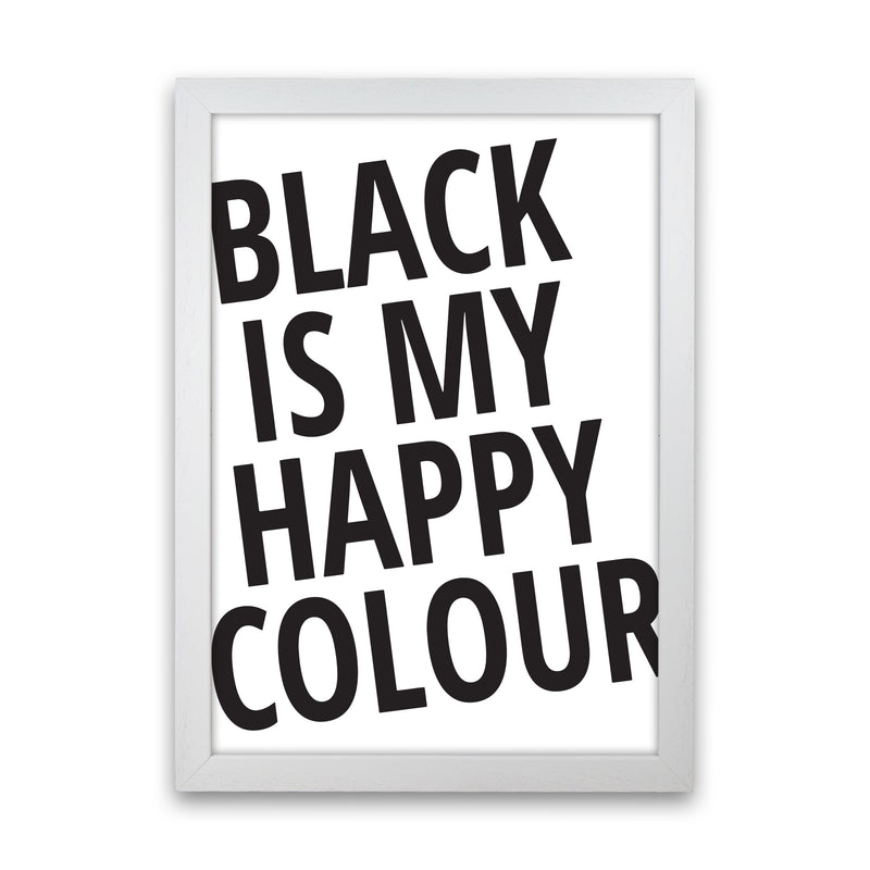 Black Is My Happy Colour Framed Typography Wall Art Print White Grain