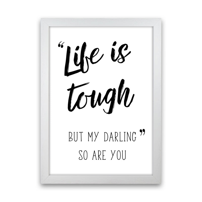 Life Is Tough Framed Typography Wall Art Print White Grain