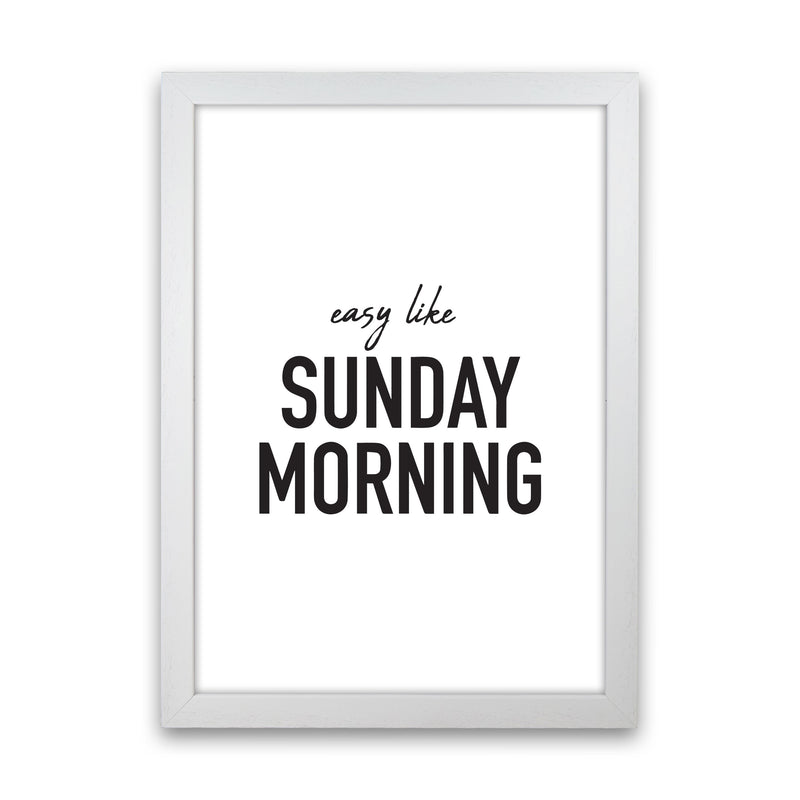 Easy Like Sunday Morning Framed Typography Wall Art Print White Grain