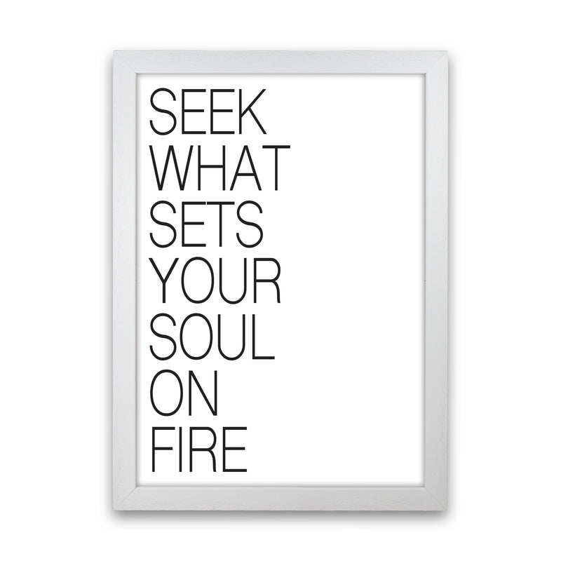 Seek What Sets Your Soul On Fire Modern Print White Grain