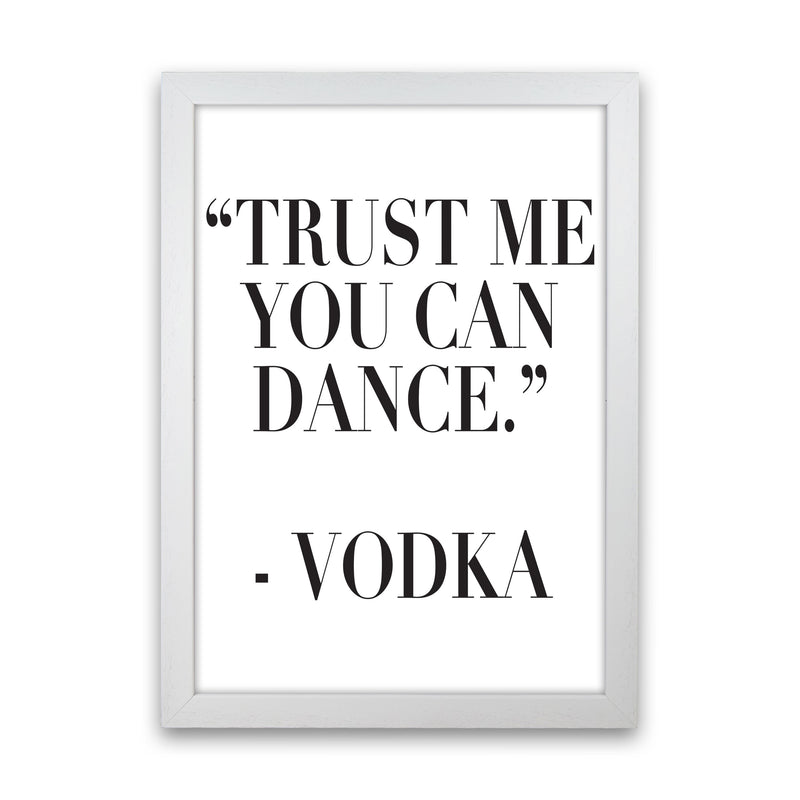 Trust Me You Can Dance Modern Print, Framed Kitchen Wall Art White Grain