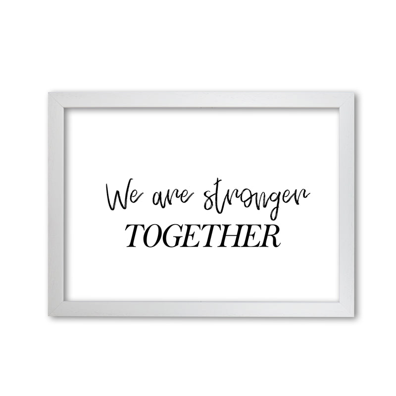 We Are Stronger Together Modern Print White Grain