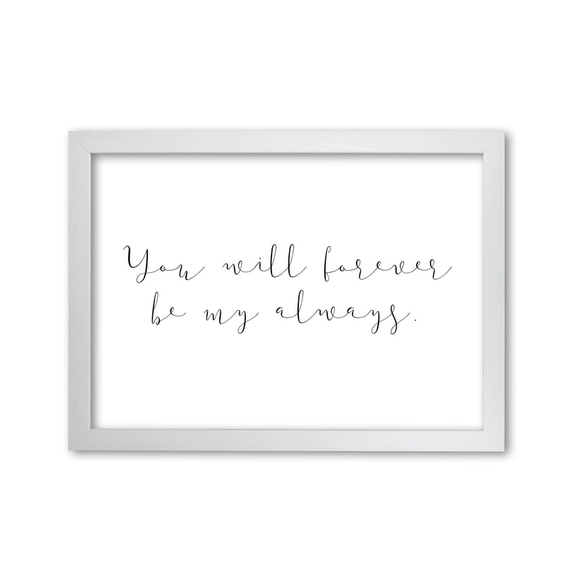 You Will Forever Be My Always Modern Print White Grain