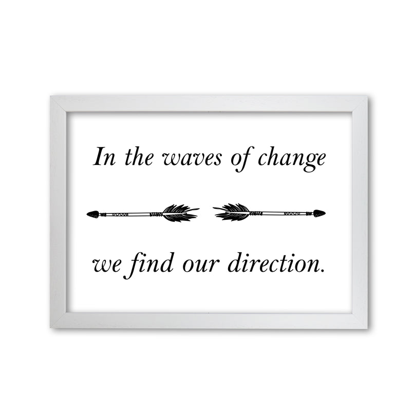 In The Waves Of Change, We Find Our Direction Framed Typography Wall Art Print White Grain