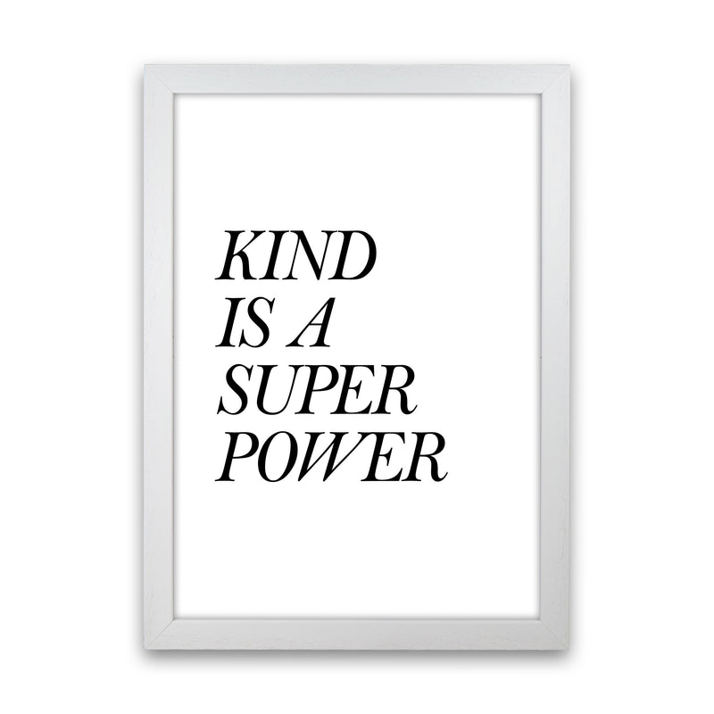 Kind Is A Superpower Framed Typography Wall Art Print White Grain