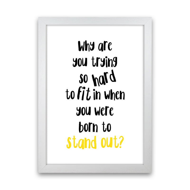 Born To Stand Out Framed Typography Wall Art Print White Grain