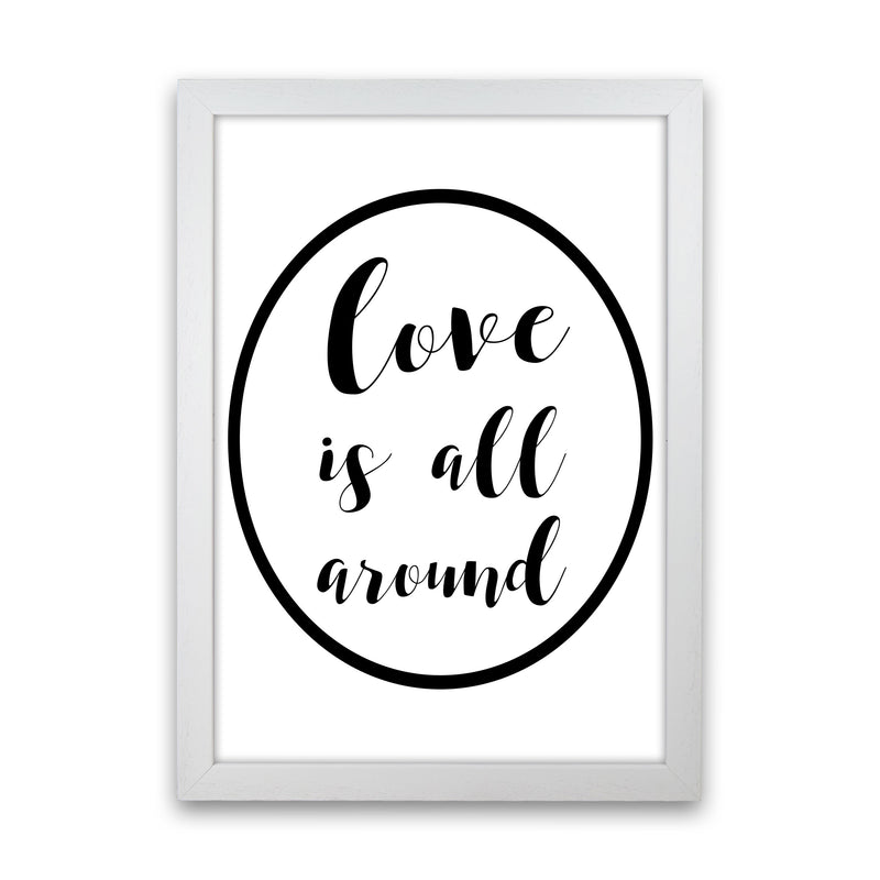 Love Is All Around Framed Typography Wall Art Print White Grain