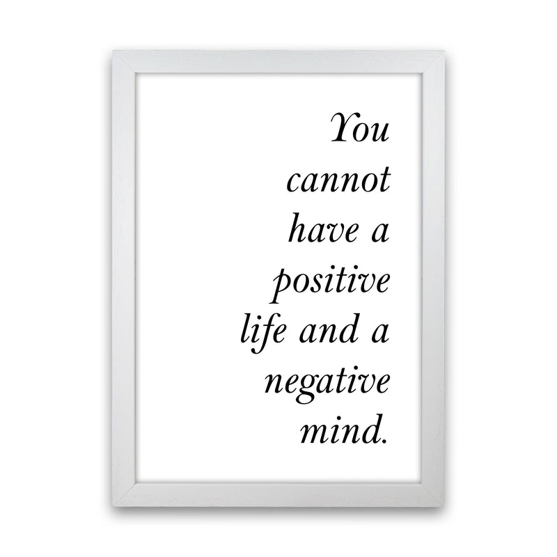 Positive Life, Negative Mind Framed Typography Wall Art Print White Grain