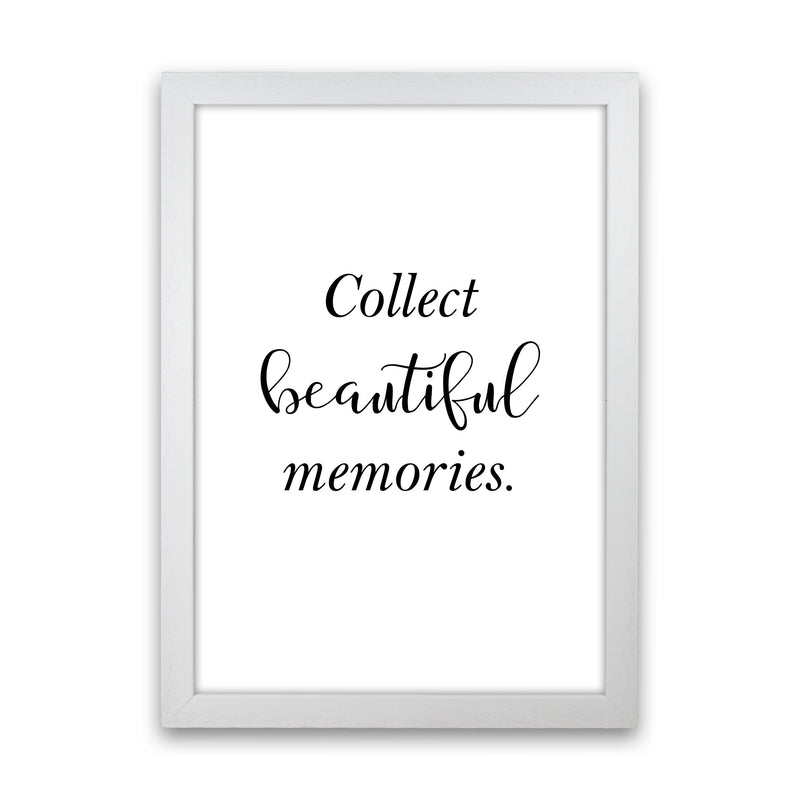 Collect Beautiful Memories Framed Typography Wall Art Print White Grain