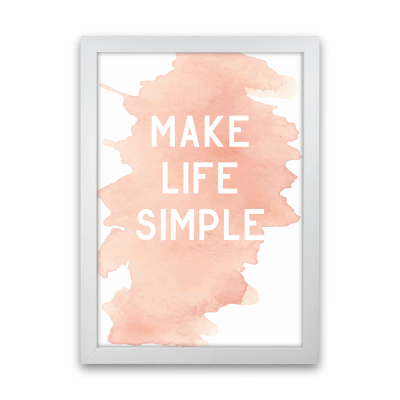 Make Life Simple Peach Watercolour Modern Print White Grain
