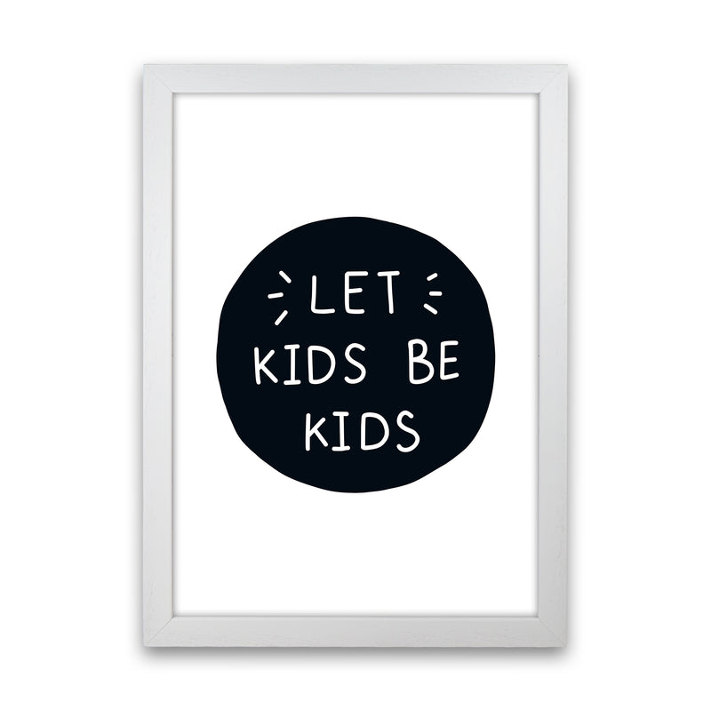 Let Kids Be Kids Super Scandi  Art Print by Pixy Paper White Grain