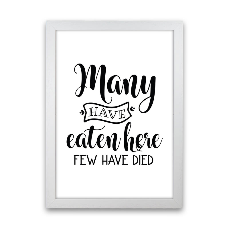 Many Have Eaten Here Few Have Died  Art Print by Pixy Paper White Grain