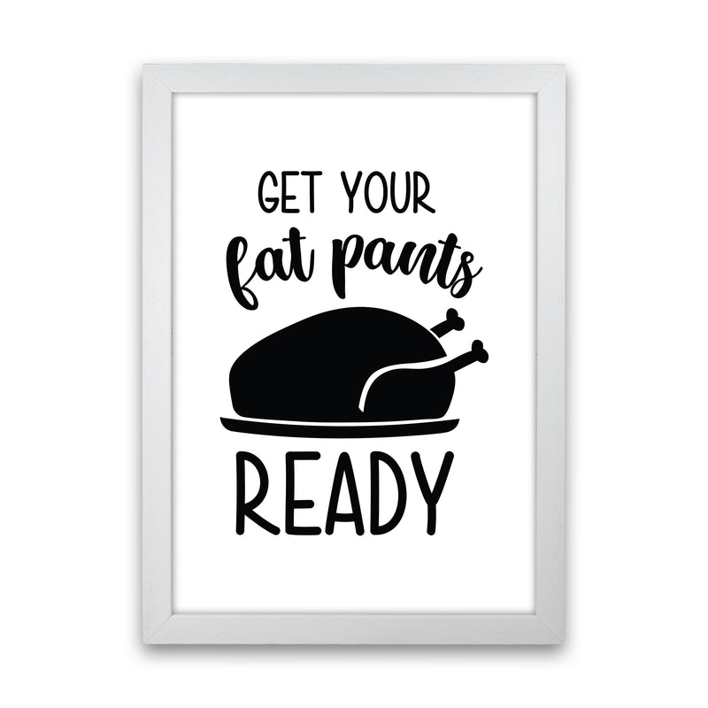 Get Your Fat Pants Ready  Art Print by Pixy Paper White Grain