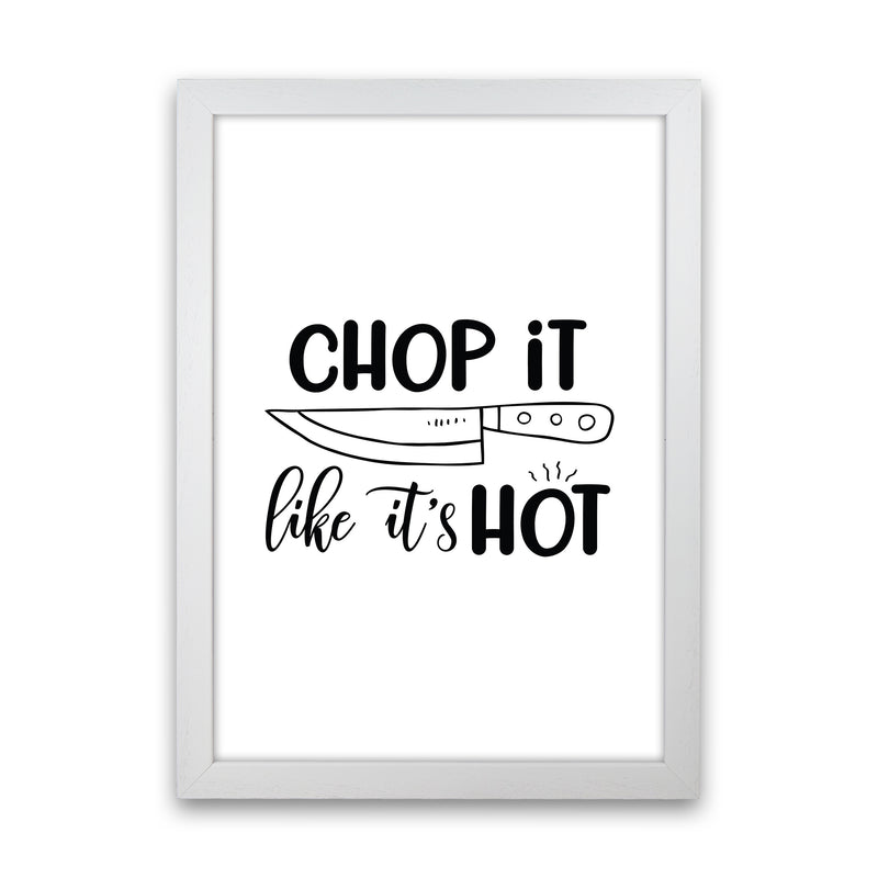 Chop It Like It'S Hot  Art Print by Pixy Paper White Grain