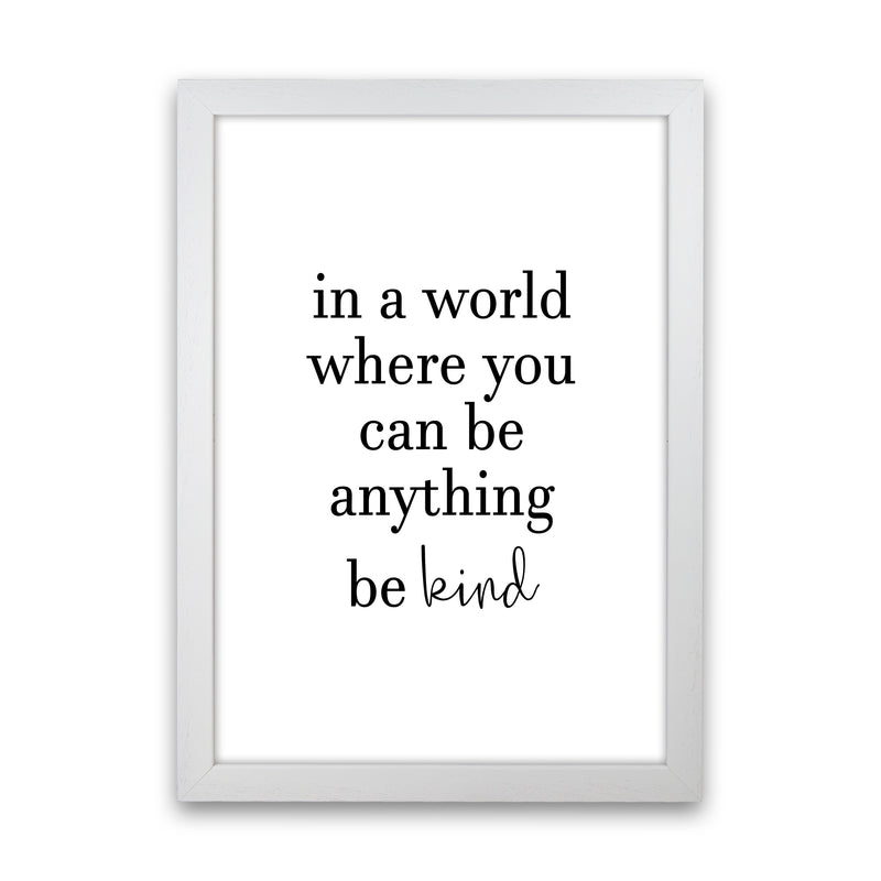 In A World Where You Can Be Anything  Art Print by Pixy Paper White Grain