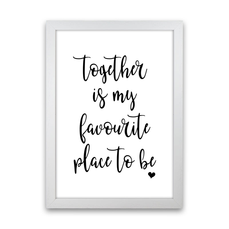 Together Is My Favourite Place  Art Print by Pixy Paper White Grain