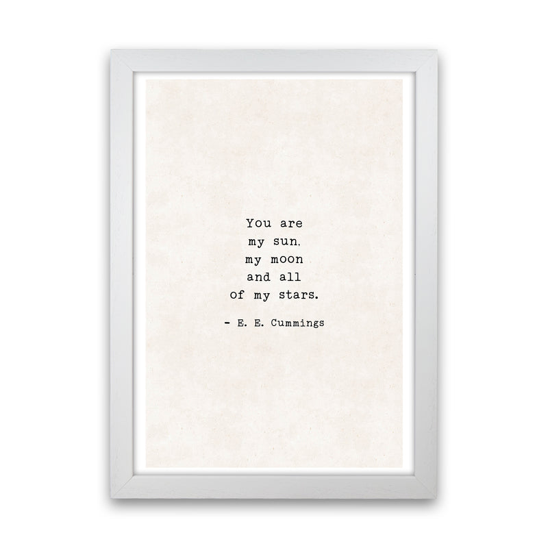 You Are My Sun - Ee Cummings  Art Print by Pixy Paper White Grain