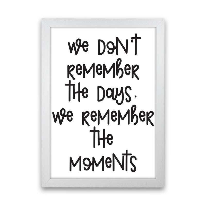 We Don'T Remember The Days  Art Print by Pixy Paper White Grain