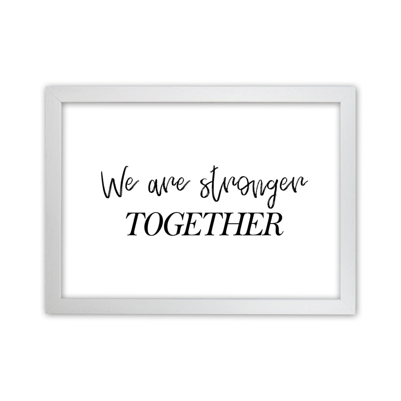 We Are Stronger Together  Art Print by Pixy Paper White Grain