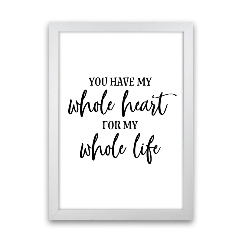 You Have My Whole Heart  Art Print by Pixy Paper White Grain