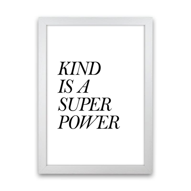 Kind Is A Super Power  Art Print by Pixy Paper White Grain