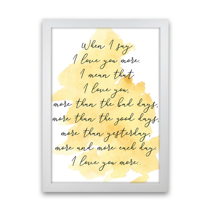Love You More Yellow  Art Print by Pixy Paper White Grain