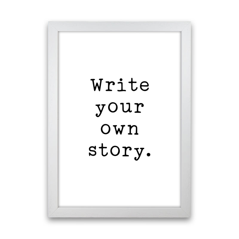 Write Your Own Story  Art Print by Pixy Paper White Grain