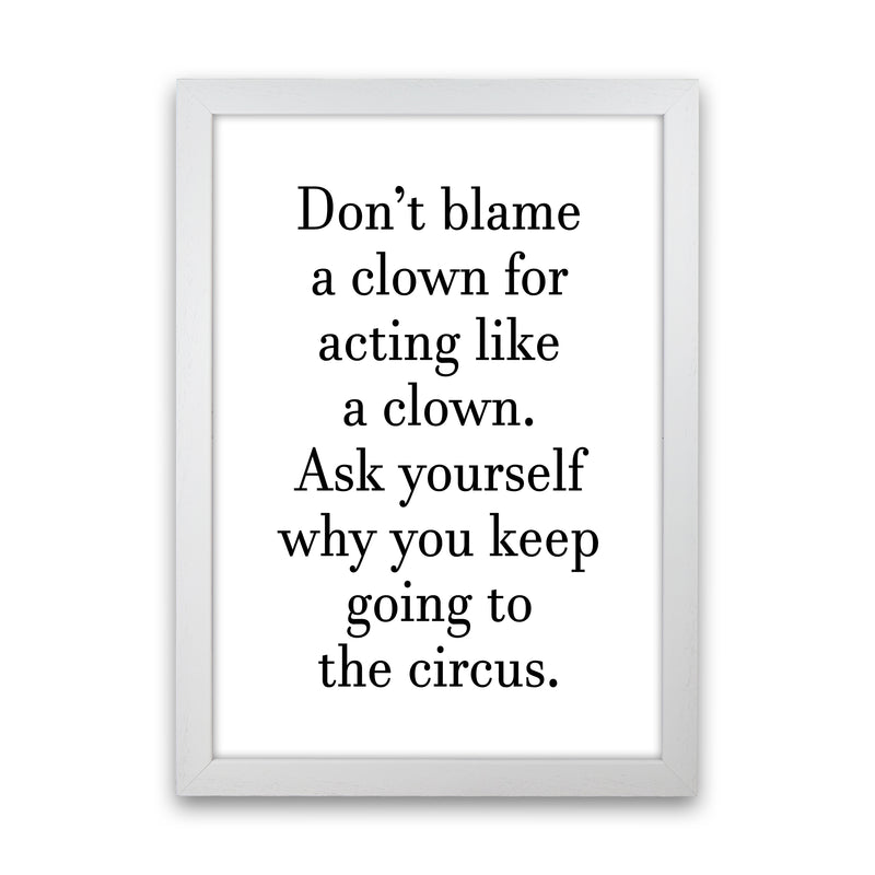 Don'T Blame A Clown  Art Print by Pixy Paper White Grain
