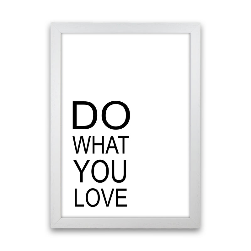 Do What You Love  Art Print by Pixy Paper White Grain