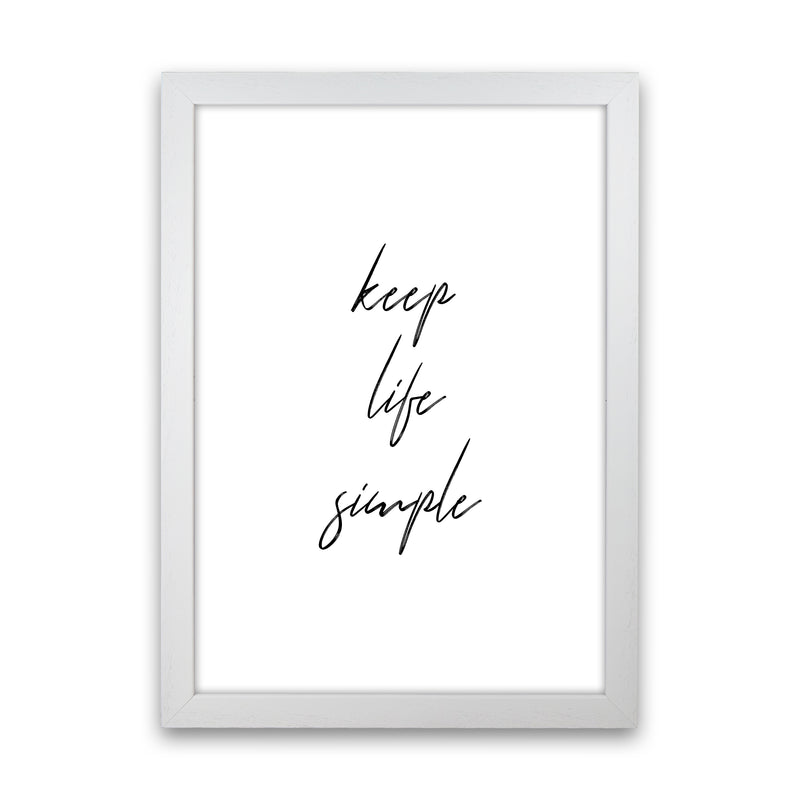 Keep Life Simple  Art Print by Pixy Paper White Grain