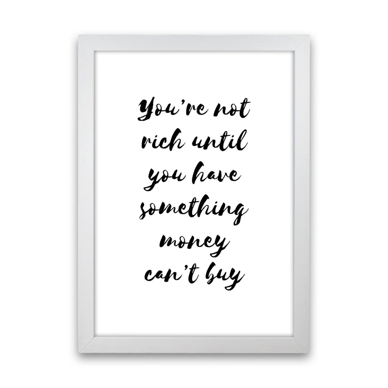 You'Re Not Rich  Art Print by Pixy Paper White Grain